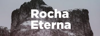 Rocha eterna