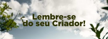 Lembre-se do seu Criador!